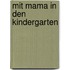 Mit Mama in den Kindergarten