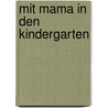 Mit Mama in den Kindergarten by Julia Breitenöder