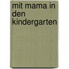 Mit Mama in den Kindergarten door Julia Breitenöder