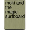 Moki and the Magic Surfboard door Bruce Hale