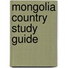 Mongolia Country Study Guide by Usa Ibp