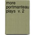 More Portmanteau Plays  V. 2