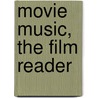 Movie Music, the Film Reader door Tracey C. German