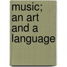 Music; An Art and a Language door Walter Raymond Spalding