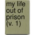 My Life Out Of Prison (V. 1)