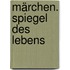 Märchen. Spiegel des Lebens