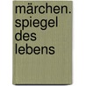 Märchen. Spiegel des Lebens door Christa Brugger