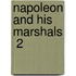Napoleon And His Marshals  2