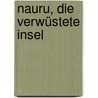 Nauru, die verwüstete Insel by Luc Folliet