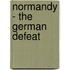 Normandy - The German Defeat