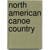 North American Canoe Country by Calvin Rutstrum