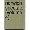 Norwich Spectator (Volume 4) by General Books