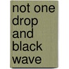 Not One Drop and  Black Wave door Riki Ott