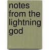 Notes From The Lightning God by Schouten W. John