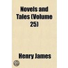 Novels and Tales (Volume 25) by James Henry James