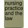 Nursing Practice and the Law by Mary Eleanore O'Keefe