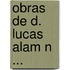 Obras De D. Lucas Alam N ...