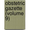 Obstetric Gazette (Volume 9) door General Books