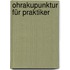 Ohrakupunktur für Praktiker