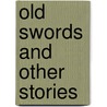 Old Swords And Other Stories by Desmond Hogan