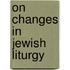 On Changes in Jewish Liturgy