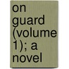 On Guard (Volume 1); A Novel by Annie Thomas