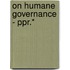On Humane Governance - Ppr.*