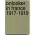 Onlooker in France 1917-1919