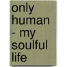 Only Human - My Soulful Life door Tommy Hunt