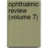 Ophthalmic Review (Volume 7)