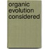 Organic Evolution Considered