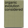 Organic Evolution Considered door Alfred Fairhurst