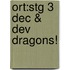 Ort:stg 3 Dec & Dev Dragons!