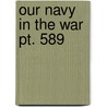 Our Navy In The War  Pt. 589 door Lawrence Perry
