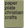 Paper Plate Christian Crafts by Maxine Kenny