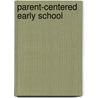 Parent-Centered Early School by Michael R. Williams