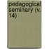 Pedagogical Seminary (V. 14)
