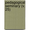 Pedagogical Seminary (V. 25) by Granville Stanley Hall