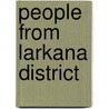 People from Larkana District by Not Available