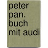 Peter Pan. Buch Mit Audi by James Matthew Barrie