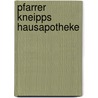 Pfarrer Kneipps Hausapotheke by Sebastian Kneipp