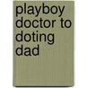 Playboy Doctor To Doting Dad door Sue Mackay