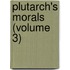 Plutarch's Morals (Volume 3)