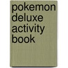 Pokemon Deluxe Activity Book by Katherine Fang