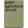 Polish Agricultural Aircraft by Not Available