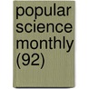 Popular Science Monthly (92) door General Books
