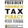 President Obama's Tax Piracy door Peter J. Ferrara