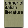 Primer Of Italian Literature by Frederick J. Snell