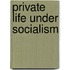 Private Life Under Socialism