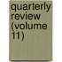Quarterly Review (Volume 11)